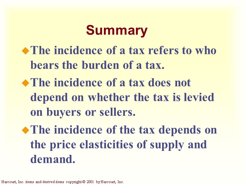 Summary The incidence of a tax refers to who bears the burden of a